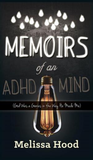 Cover of the book Memoirs of an ADHD Mind by Steve Millard