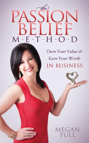 Cover of the book The Passion Belief Method by Christine John