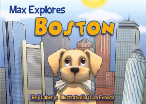 Cover of the book Max Explores Boston by Bob Probert, Kirstie McLellan Day, Dani Probert, Steve Yzerman