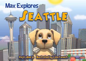Cover of the book Max Explores Seattle by Matt Fulks, Matt Fulks, Jeff Montgomery, Dayton Moore