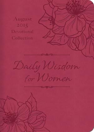 Cover of the book Daily Wisdom for Women 2015 Devotional Collection - August by Neil M White