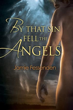 Cover of the book By That Sin Fell the Angels by Charlie Cochet