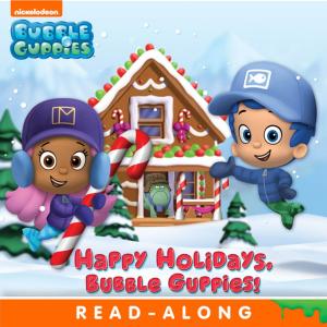 Cover of the book Happy Holidays, Bubble Guppies! (Bubble Guppies) by Nickelodeon