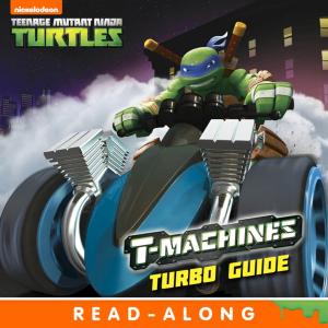 Cover of the book T-Machines Turbo Guide (Teenage Mutant Ninja Turtles) by Nickelodeon Publishing