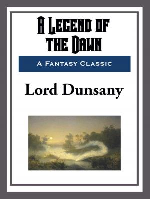 Cover of the book A Legend of the Dawn by William Shakespeare