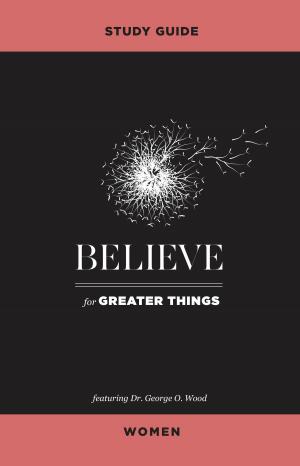 Cover of the book Believe for Greater Things Study Guide Women by Donna G. Kelley