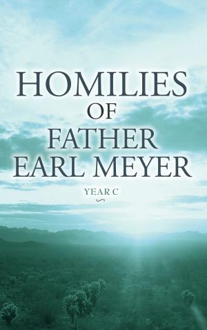 Cover of the book Homilies of Father Earl Meyer: Year C by LosRay Mitchell