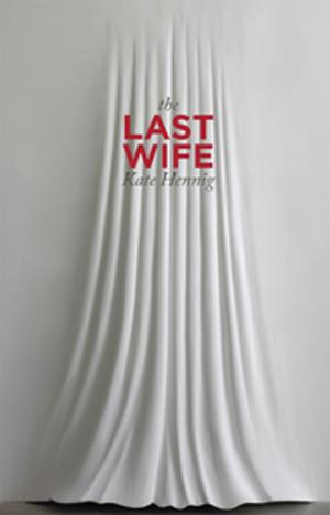 Cover of the book The Last Wife by Catherine Hernandez