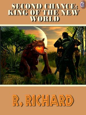 Cover of the book Second Chance King of The New World by W. Richard St. James
