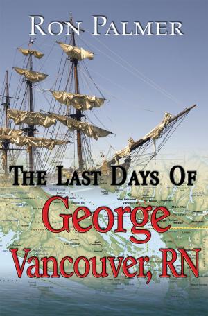 Cover of the book The Last Days Of George Vancouver, RN by Maggie Kindred