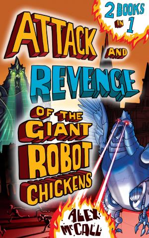 Cover of Attack and Revenge of the Giant Robot Chickens