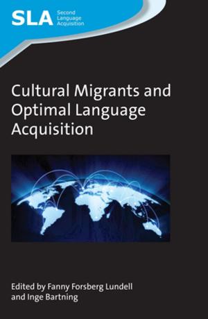 Cover of the book Cultural Migrants and Optimal Language Acquisition by LO BIANCO, Joseph, ORTON, Jane, YIHONG, Gao