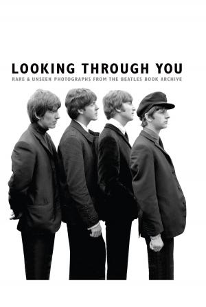 Cover of the book Looking Through You: The Beatles Book Monthly Photo Archive by Richie Unterberger