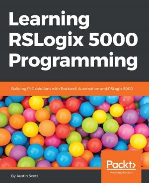Cover of the book Learning RSLogix 5000 Programming by Iffat Zafar, Giounona Tzanidou, Richard Burton, Nimesh Patel, Leonardo Araujo