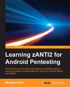 Cover of the book Learning zANTI2 for Android Pentesting by Uchit Vyas, Prabhakaran Kuppusamy