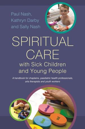Cover of the book Spiritual Care with Sick Children and Young People by Tuppy Owens