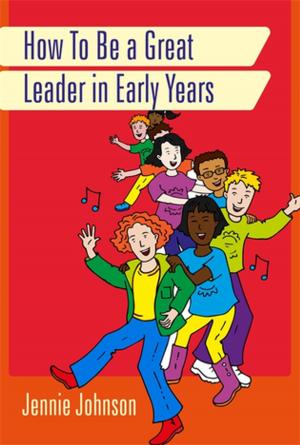 Cover of the book How to Be a Great Leader in Early Years by James Foulkes, Simon Barkworth