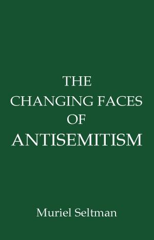 Book cover of The Changing Faces of Antisemitism