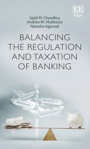 Cover of the book Balancing the Regulation and Taxation of Banking by Christopher Pollitt