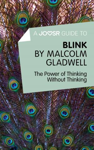 Cover of A Joosr Guide to... Blink by Malcolm Gladwell: The Power of Thinking Without Thinking