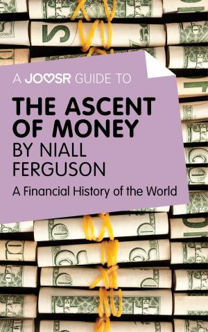 Cover of A Joosr Guide to… The Ascent of Money by Niall Ferguson: A Financial History of the World