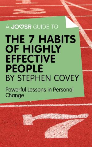 Book cover of A Joosr Guide to... The 7 Habits of Highly Effective People by Stephen Covey: Powerful Lessons in Personal Change