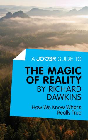 Cover of A Joosr Guide to... The Magic of Reality by Richard Dawkins: How We Know What’s Really True