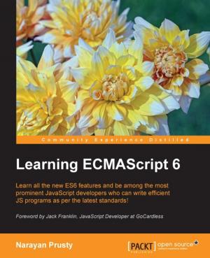 Cover of the book Learning ECMAScript 6 by Todd Snyder, Joel Eden, PhD, Jeffrey Smith, Matthew Duffield