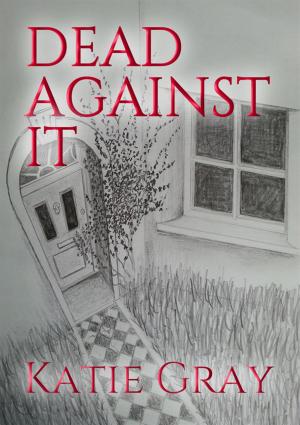 Cover of the book Dead Against It by Amanda M Arnold