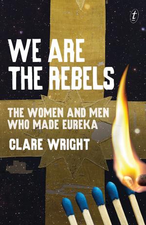 Cover of the book We Are the Rebels by Angela Savage