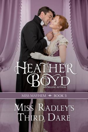 Cover of the book Miss Radley's Third Dare by Heather Boyd