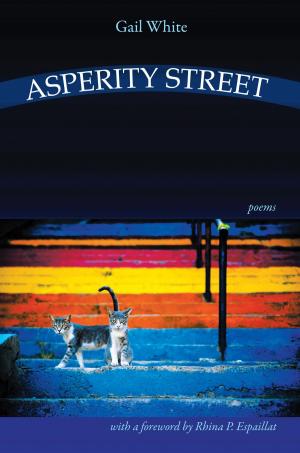 Cover of the book Asperity Street - Poems by Alexander Pepple, Aaron Poochigian, Timothy Murphy, Charles Martin, Charles Baudelaire, Arthur Rimbaud, Gaius Valerius Catullus