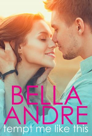 Cover of the book Tempt Me Like This: The Morrisons by Bella Andre
