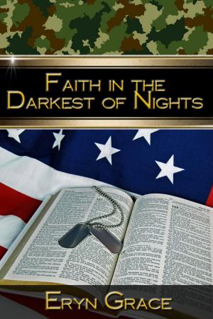 Cover of the book Faith in the Darkest of Nights by Eryn Grace