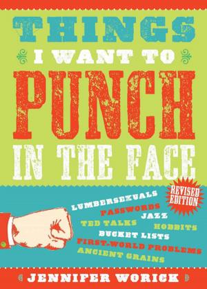 Cover of the book Things I Want to Punch in the Face by Jill Orr