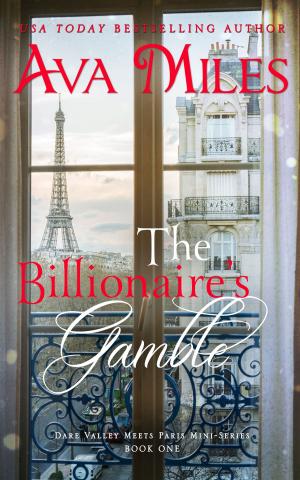 Cover of the book The Billionaire's Gamble (Dare Valley Meets Paris, Volume 1) by Ava Miles