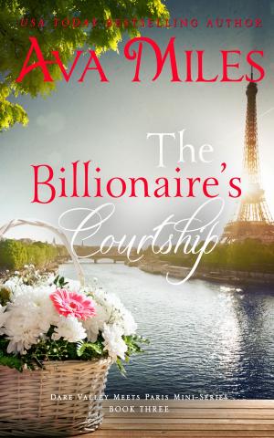 Cover of the book The Billionaire's Courtship (Dare Valley Meets Paris, Volume 3) by Ava Miles