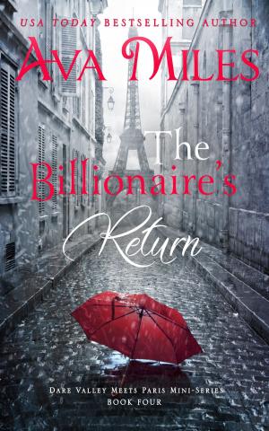 Cover of the book The Billionaire's Return (Dare Valley Meets Paris, Volume 4) by Ava Miles