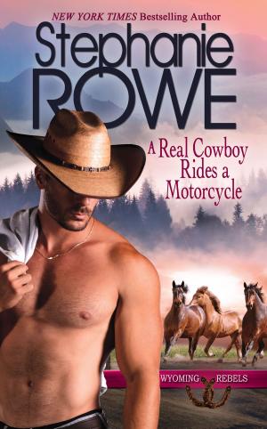 Cover of the book A Real Cowboy Rides a Motorcycle (Wyoming Rebels, #3) by Fiona Harper