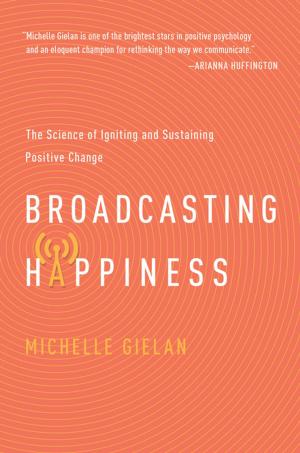 Cover of the book Broadcasting Happiness by Geraldo Rivera