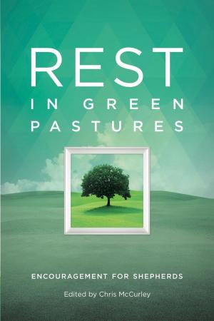 Cover of the book Rest in Green Pastures: Encouragement for Shepherds by Jacob Hawk, Michael Whitworth