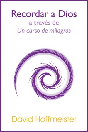 Book cover of Recordar a Dios a Través de Un Curso de Milagros