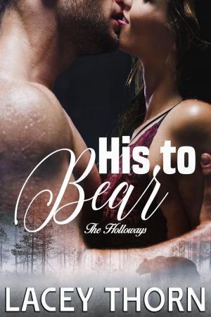 Cover of the book His to Bear by Lacey Thorn