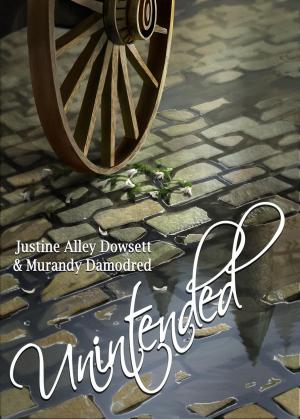 Cover of the book Unintended by Justine Alley Dowsett, Murandy Damodred