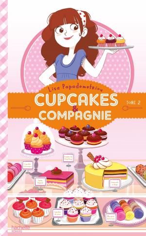 Cover of the book Cupcakes et compagnie - Tome 2 - La vie ce n'est pas du tout du gâteau by B. F. Parry