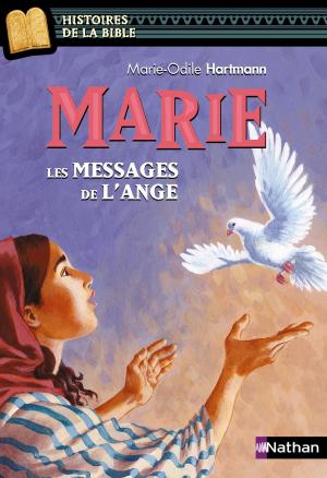 Cover of the book Marie, les messages de l'ange - Histoires de la Bible - Dès 11 ans by Laure Bazire