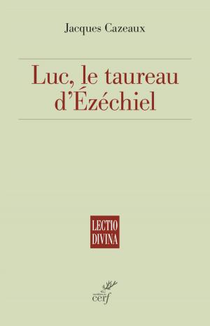 Cover of the book Luc, le taureau d'Ézéchiel by Emilie Tardivel