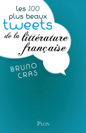 Cover of the book Les 100 plus beaux tweets de la littérature française by Jean-Yves LE NAOUR