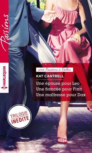 Cover of the book Une épouse pour Leo - Une fiancée pour Finn - Une maîtresse pour Dax by Clare Connelly