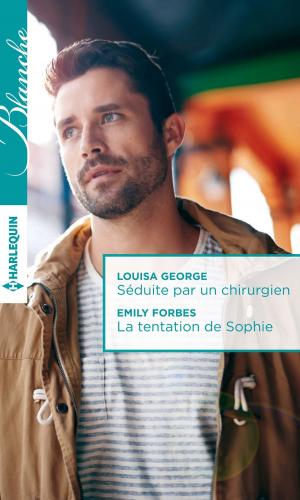 Cover of the book Séduite par un chirurgien - La tentation de Sophie by Louise Allen, Bronwyn Scott, Janice Preston